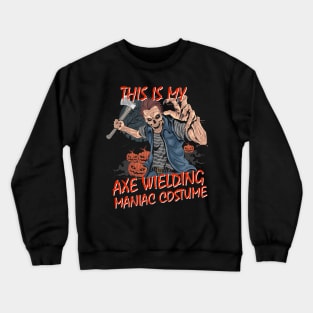 Halloween Costume Axe Wielding Maniac Crewneck Sweatshirt